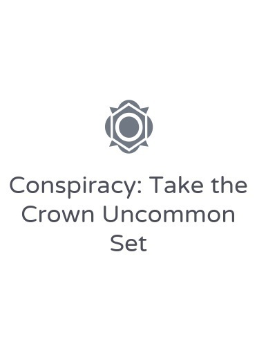 Conspiracy: Take the Crown Uncommon Set